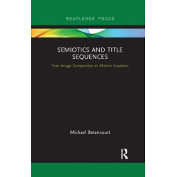 Semiotics and Title Sequences: Text-Image Composites in Motion Graphics