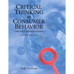 Critical Thinking in Consumer Behavior: Cases and Experiential Exercises