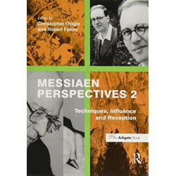 Messiaen Perspectives 2: Techniques, Influence and Reception