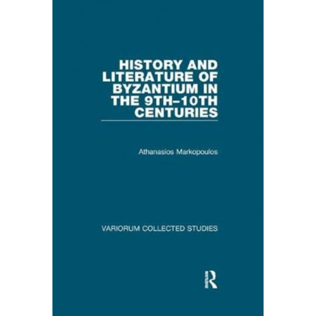 History and Literature of Byzantium in the 9th–10th Centuries