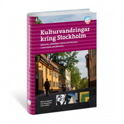 Kulturvandringar kring Stockholm : historia, arkitektur, konst och kuriosa i innerstan och förorten