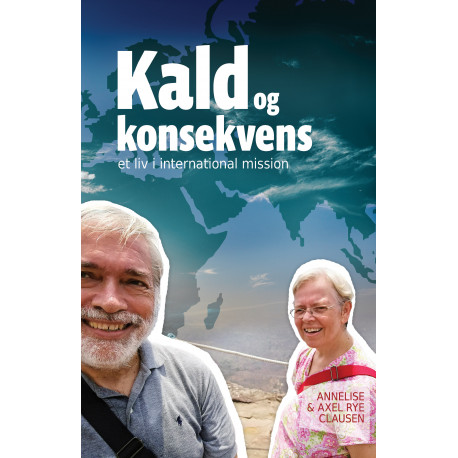 Kald og konsekvens: Et arbejdsliv i international mission