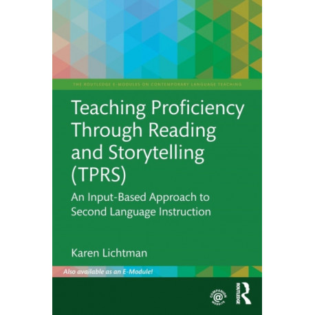 Teaching Proficiency Through Reading and Storytelling (TPRS): An Input-Based Approach to Second Language Instruction