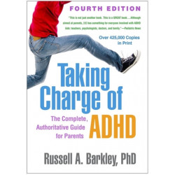 Taking Charge of ADHD, Fourth Edition: The Complete, Authoritative Guide for Parents