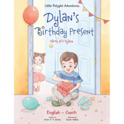 Dylan's Birthday Present / Darek Pro Dylana - Bilingual Czech and English Edition