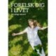 Forelsk dig i livet – 365 gang om året
