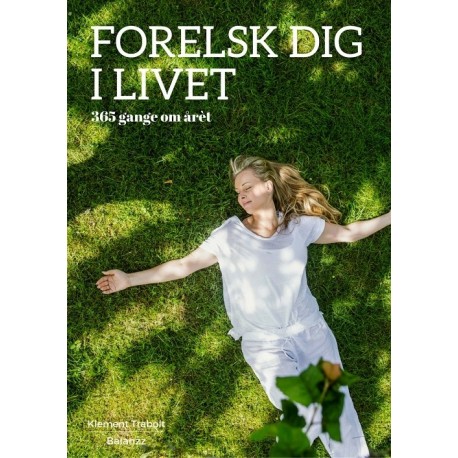 Forelsk dig i livet – 365 gang om året
