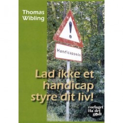 Lad ikke et handicap styre dit liv!