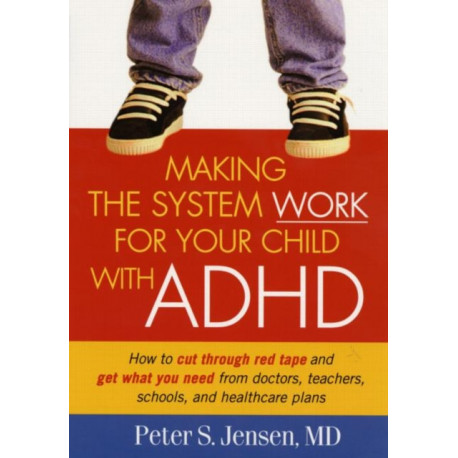 Making the System Work for Your Child with ADHD