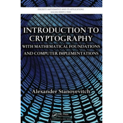 Introduction to Cryptography with Mathematical Foundations and Computer Implementations