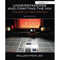 Understanding and Crafting the Mix: The Art of Recording