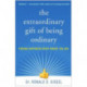 The Extraordinary Gift of Being Ordinary: Finding Happiness Right Where You Are