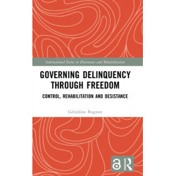 Governing Delinquency Through Freedom: Control, Rehabilitation and Desistance