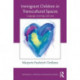 Immigrant Children in Transcultural Spaces: Language, Learning, and Love
