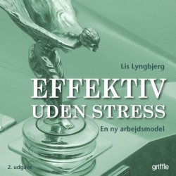 Effektiv uden stress: En ny arbejdsmodel