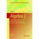 Algebra 2: Linear Algebra, Galois Theory, Representation theory, Group extensions and Schur Multiplier