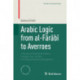 Arabic Logic from al-Farabi to Averroes: A Study of the Early Arabic Categorical, Modal, and Hypothetical Syllogistics