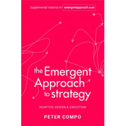 The Emergent Approach to Strategy: Adaptive Design & Execution