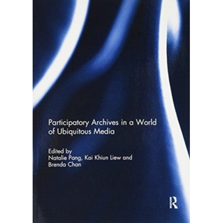 Participatory archives in a world of ubiquitous media