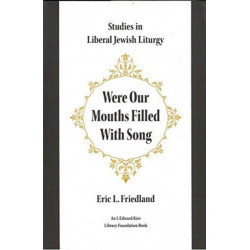 Were Our Mouths Filled With Song: Studies in Liberal Jewish Liturgy
