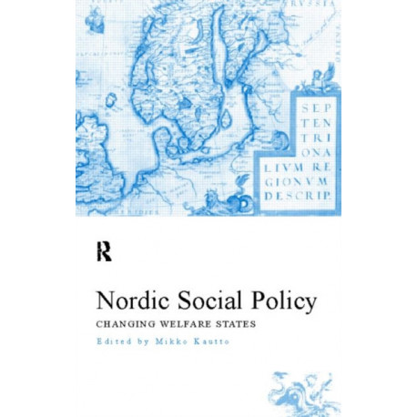 Nordic Social Policy: Changing Welfare States
