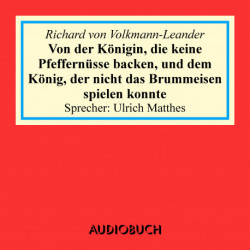 Von der Königin, die keine Pfeffernüsse backen, und von dem König, der nicht das Brummeisen spielen konnte