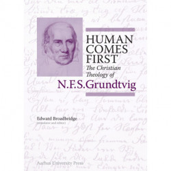 Human Comes First: The Christian Theology of N.F.S. Grundtvig