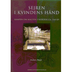Sejren i kvindens hånd: Kampen om magten i Norden ca. 1365-89