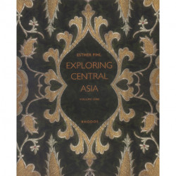 Exploring Central Asia, vol. I-II: Collecting Objects and Writing Cultures from the Steppes to the High Pamirs 1896-1899