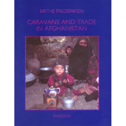 Caravans and trade in Afghanistan: The changing life of the nomadic Hazarbuz