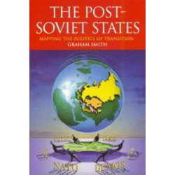 The Post-Soviet States: Mapping the Politics of Transition