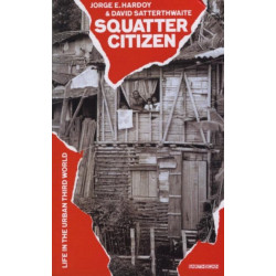 Squatter Citizen: Life in the Urban Third World