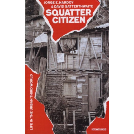 Squatter Citizen: Life in the Urban Third World
