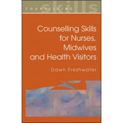 Counselling Skills For Nurses, Midwives and Health Visitors