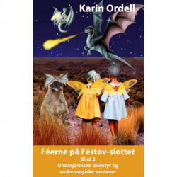 Féerne på Féstøvslottet Bind 3: Underjordiske eventyr og andre magiske verdener