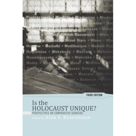 Is the Holocaust Unique?: Perspectives on Comparative Genocide