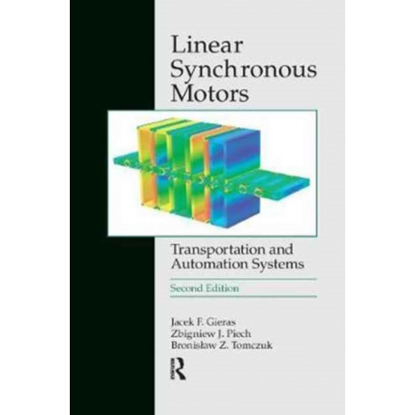 Linear Synchronous Motors: Transportation and Automation Systems, Second Edition