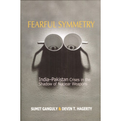 Fearful Symmetry: India-Pakistan Crises in the Shadow of Nuclear Weapons