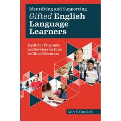 Identifying and Supporting Gifted English Language Learners: Equitable Programs and Services for ELLs in Gifted Education
