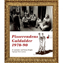 Pisserendens Guldalder 1970-90: 21 samtaler ved Fanny Knight