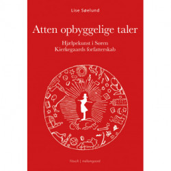 Atten opbyggelige taler - Hjælpekunst i Søren Kierkegaards forfatterskab