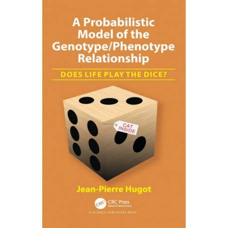 A Probabilistic Model of the Genotype/Phenotype Relationship: Does Life Play the Dice?