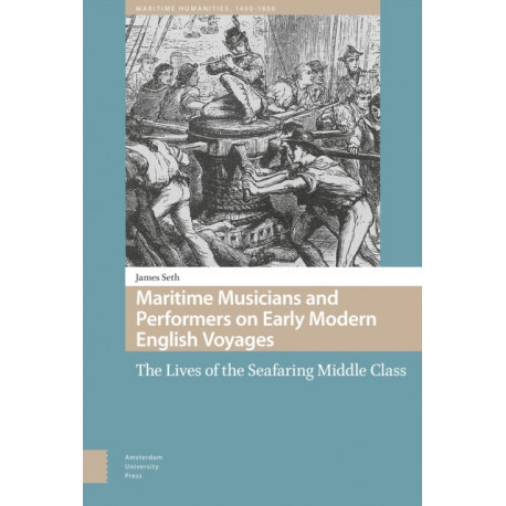 Maritime Musicians and Performers on Early Modern English Voyages: The Lives of the Seafaring Middle Class