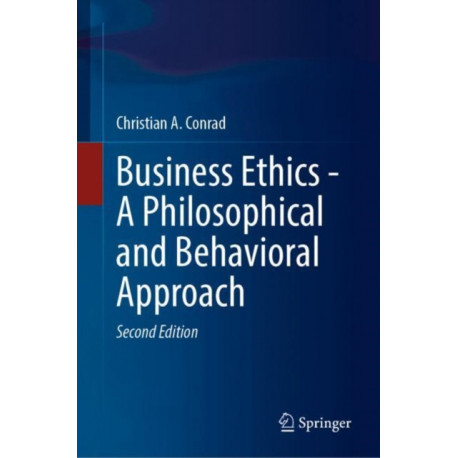 Business Ethics - A Philosophical and Behavioral Approach