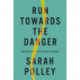 Run Towards The Danger: Confrontations with a Body of Memory