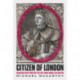 Citizen of London: Richard Whittington—The Boy Who Would Be Mayor