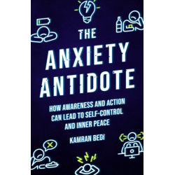 The Anxiety Antidote: How awareness and action can lead to self-control and inner peace