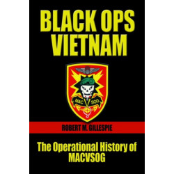 Black Ops Vietnam: The Operational History of MACVSOG