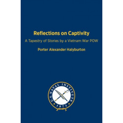 Reflections on Captivity: A Tapestry of Stories by a Vietnam War POW