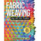 Fabric Weaving: Play with Color & Pattern- 12 Projects, 12 Designs to Mix & Match